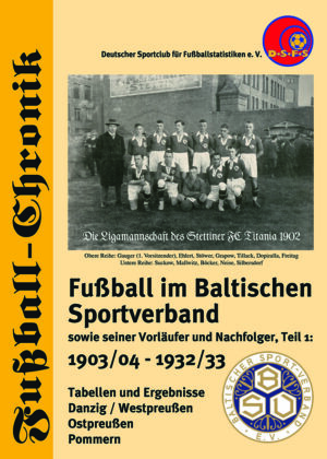 Fußball im Baltischen Sportverband sowie seiner Vorläufer und Nachfolger; Band 1: 1903/04 bis 1932/33