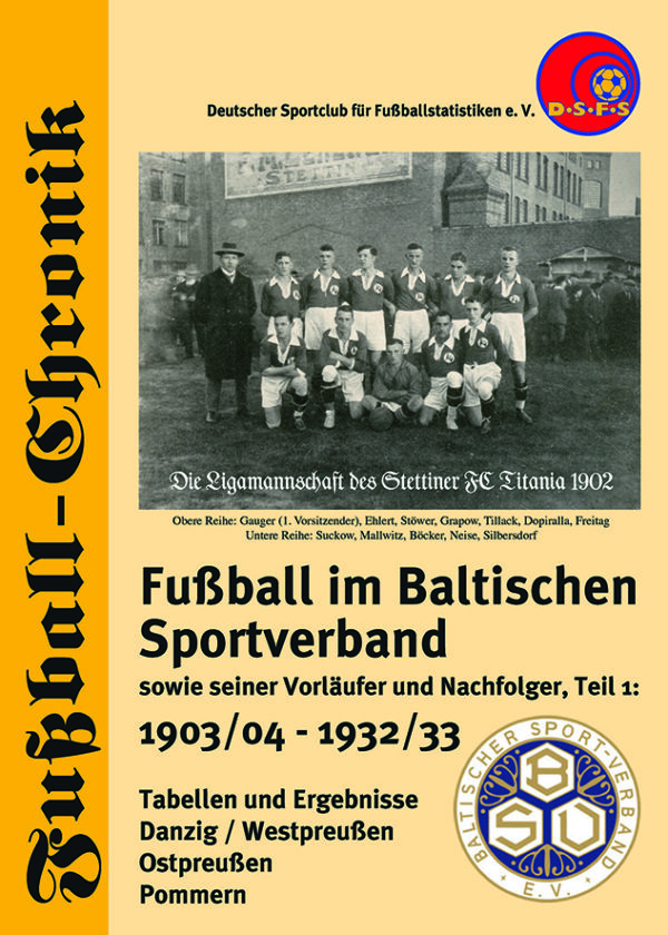 Fußball im Baltischen Sportverband sowie seiner Vorläufer und Nachfolger; Band 1: 1903/04 bis 1932/33