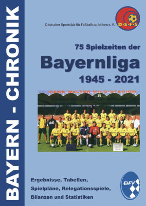 75 Spielzeiten der Bayernliga 1945 - 2021
