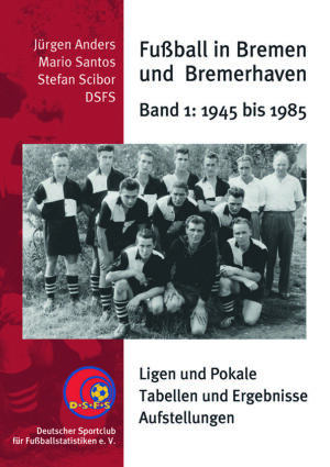 Fußball in Bremen und Bremerhaven 1945 - 1985