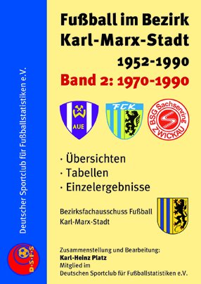 Fußball im Bezirk Karl-Marx-Stadt Band 2 (1970 - 1990)